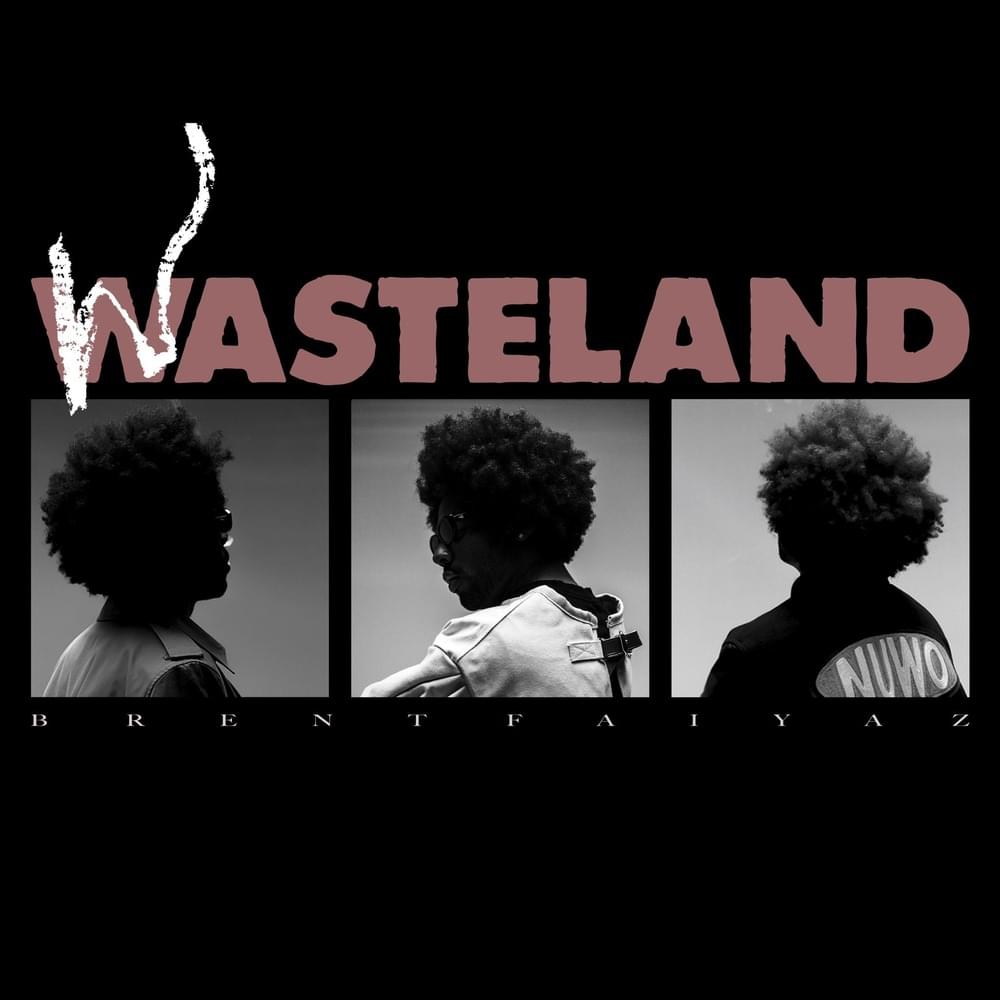 Songs on My Mind – WASTELAND – Brent&nbsp;Faiyaz